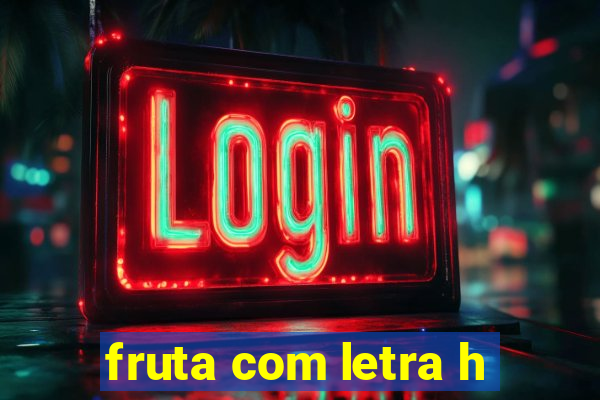 fruta com letra h